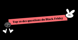 Black Friday 2024 : quelle est la date du Black Friday et top 10 des questions les plus posées