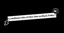 N'attendez plus le Black Friday pour une Xbox One au meilleur prix !