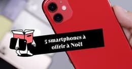 5 Smartphone à offrir à Noël